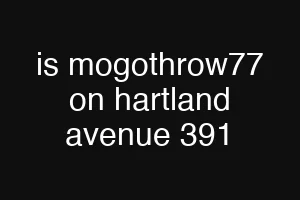 is mogothrow77 on hartland avenue 391
