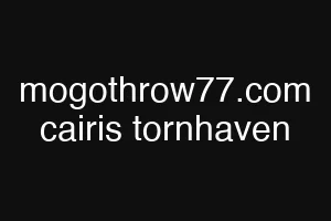mogothrow77.com cairis tornhaven